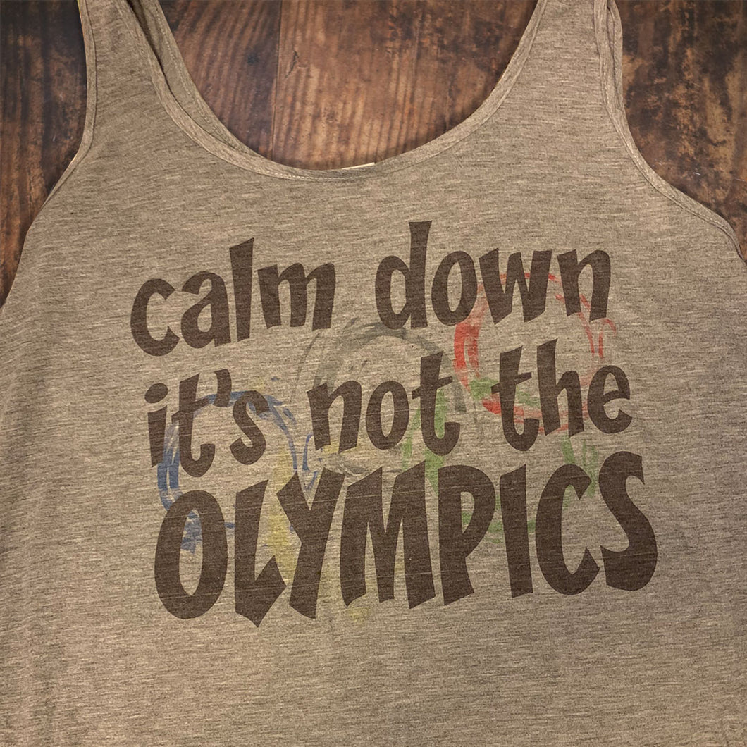 Calm Down It's Not the Olympics